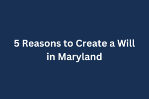 Create a Will in Maryland